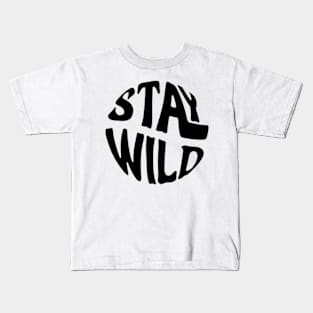 Stay Wild Kids T-Shirt